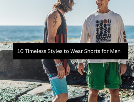 10 Timeless Styles to Wear Shorts for Men