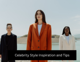 Celebrity Style Inspiration and Tips