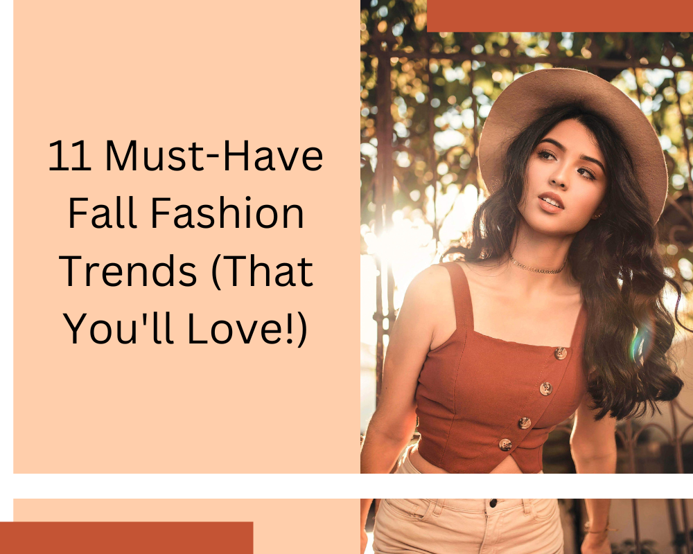 11 Must-Have Fall Fashion Trends (That You'll Love!) | Style Fashion Guru