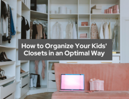 How to Organize Your Kids' Closets in an Optimal Way