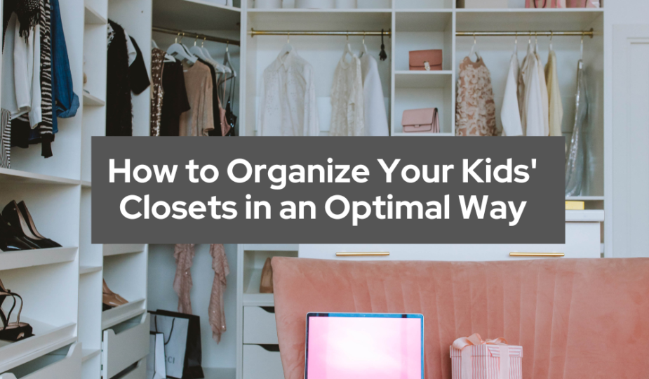 How to Organize Your Kids' Closets in an Optimal Way