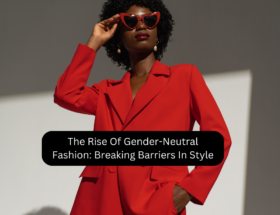 The Rise Of Gender-Neutral Fashion: Breaking Barriers In Style