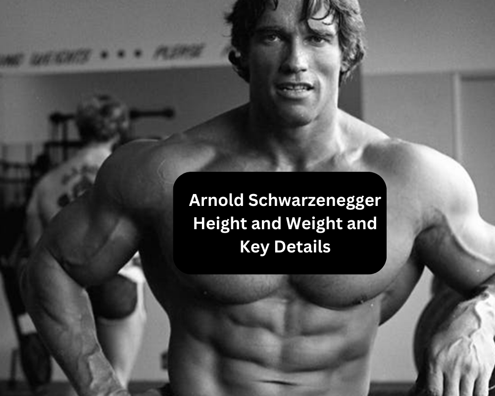 Arnold Schwarzenegger Height and Weight and Key Details | Style Fashion ...