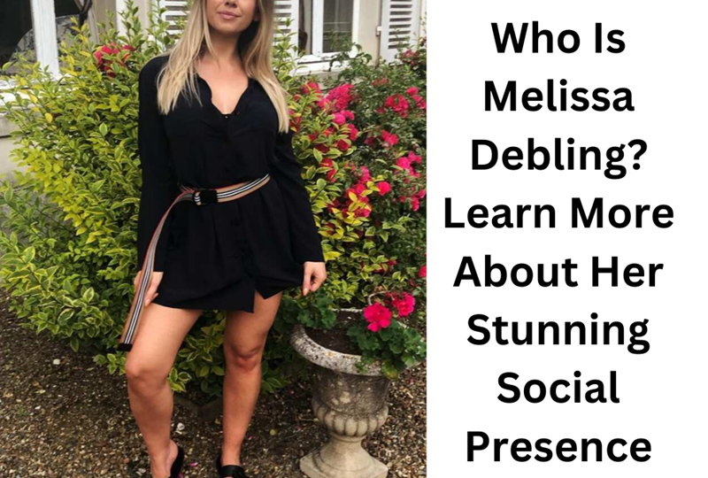Who Is Melissa Debling? Learn More About Her Stunning Social Presence