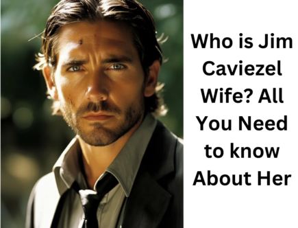 Who is Jim Caviezel wife? All you need to know about her