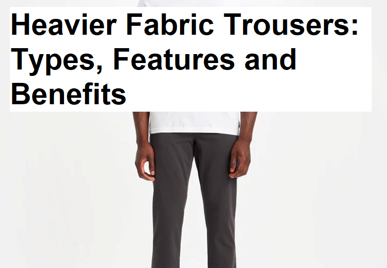 Heavier Fabric Trousers