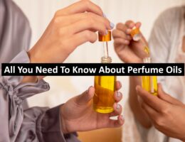 Need To Know About Perfume Oils