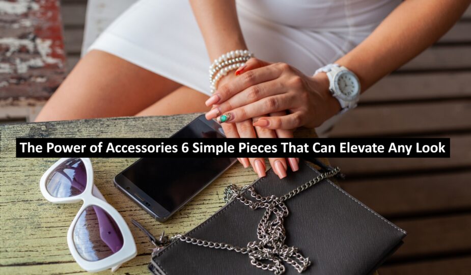 Power of Accessories 6 Simple Pieces
