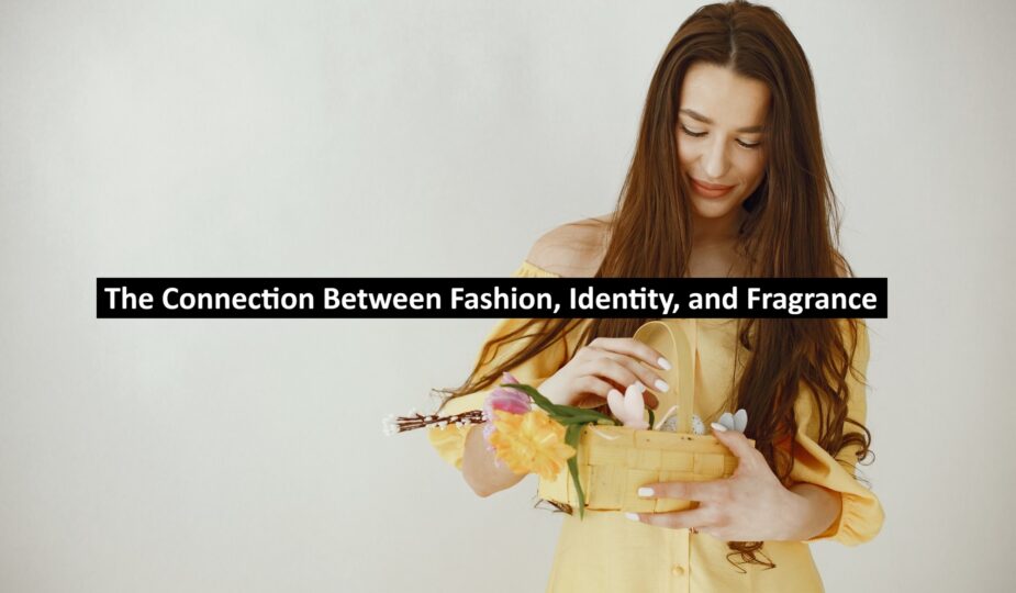 The Connection Between Fashion, Identity, and Fragrance